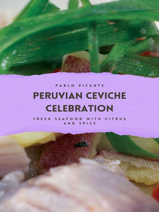 Title details for Peruvian Ceviche Celebration by Pablo Picante - Available